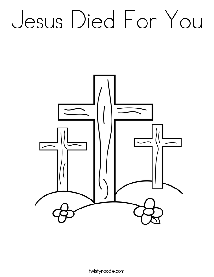 Jesus Died For You Coloring Page - Twisty Noodle