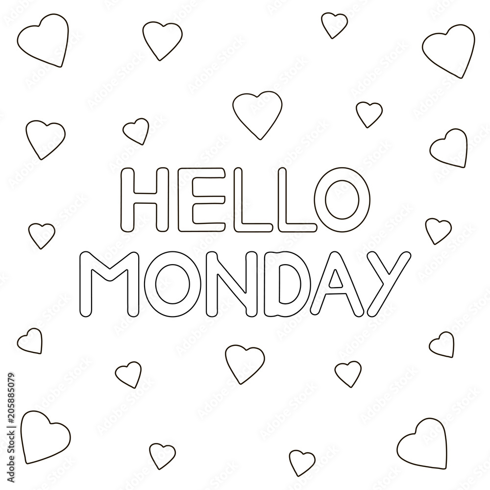 Hello Monday. Hand drawn letters and hearts . Coloring page. Stock Vector |  Adobe Stock