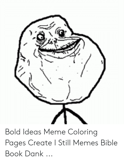 Bold Ideas Meme Coloring Pages Create I Still Memes Bible Book ...