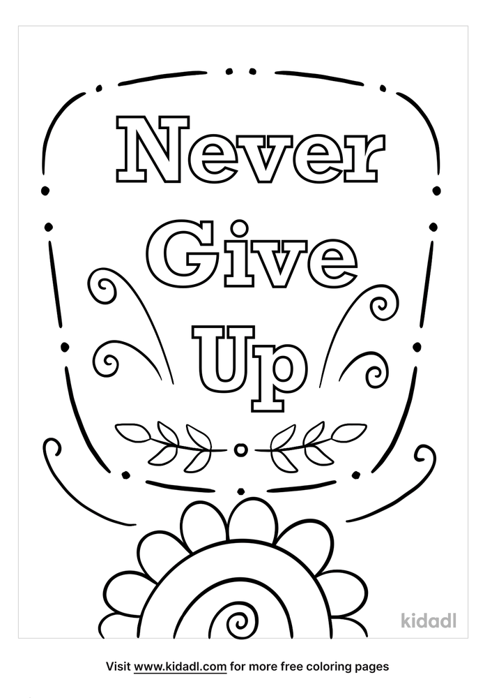 Never Give Up Coloring Pages | Free Words & Quotes Coloring Pages | Kidadl
