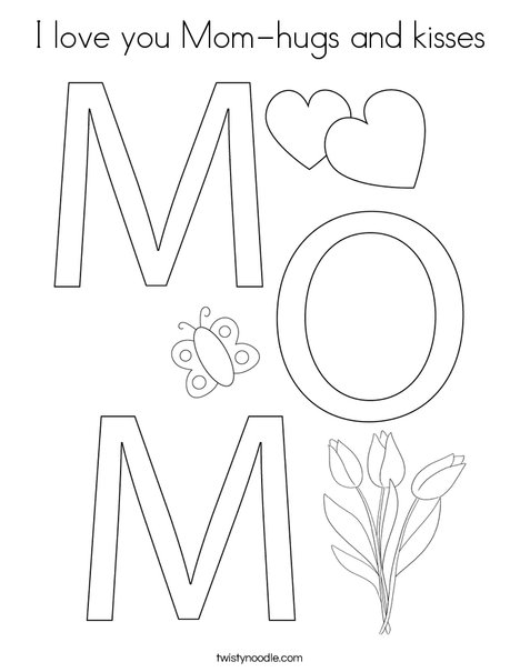 I love you Mom-hugs and kisses Coloring Page - Twisty Noodle