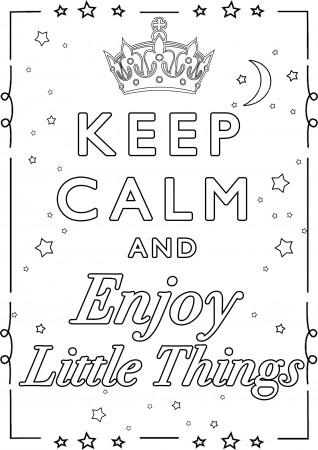 Keep Calm and enjoy little things - Keep calm & … Adult Coloring Pages