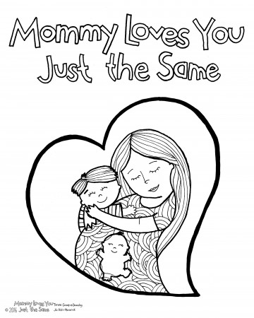 Mommy Loves You Just the Same Free Printable Coloring Pages Download Page –  Hands-On Parent while Earning