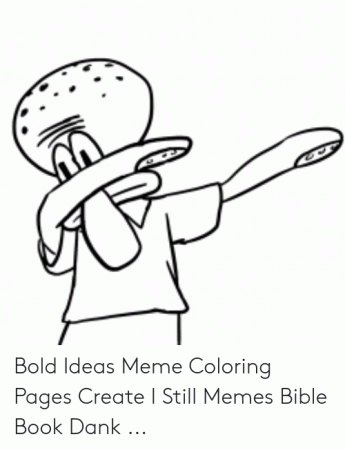 Bold Ideas Meme Coloring Pages Create I Still Memes Bible Book ...