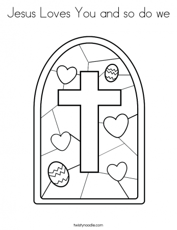 Jesus Loves You and so do we Coloring Page - Twisty Noodle